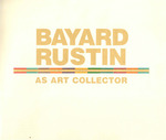 Bayard Rustin as art collector : a study of selections of African, Asian and European art in the collection of a prominent African American by Thomas M. Shaw